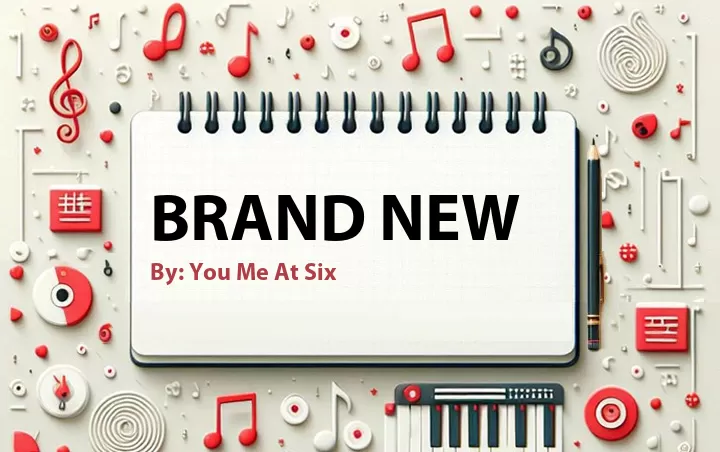 Lirik lagu: Brand New oleh You Me At Six :: Cari Lirik Lagu di WowKeren.com ?