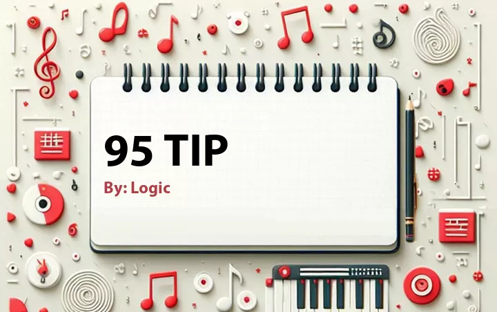 Lirik lagu: 95 Tip oleh Logic :: Cari Lirik Lagu di WowKeren.com ?