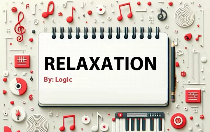 Lirik lagu: Relaxation oleh Logic :: Cari Lirik Lagu di WowKeren.com ?