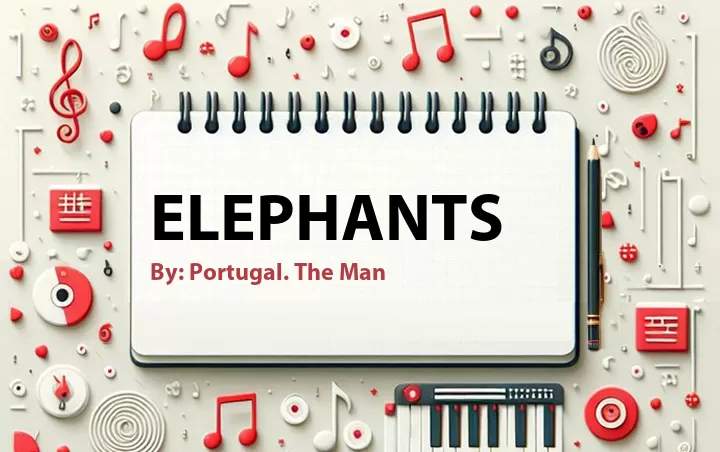 Lirik lagu: Elephants oleh Portugal. The Man :: Cari Lirik Lagu di WowKeren.com ?