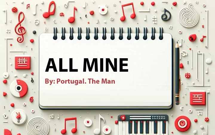 Lirik lagu: All Mine oleh Portugal. The Man :: Cari Lirik Lagu di WowKeren.com ?