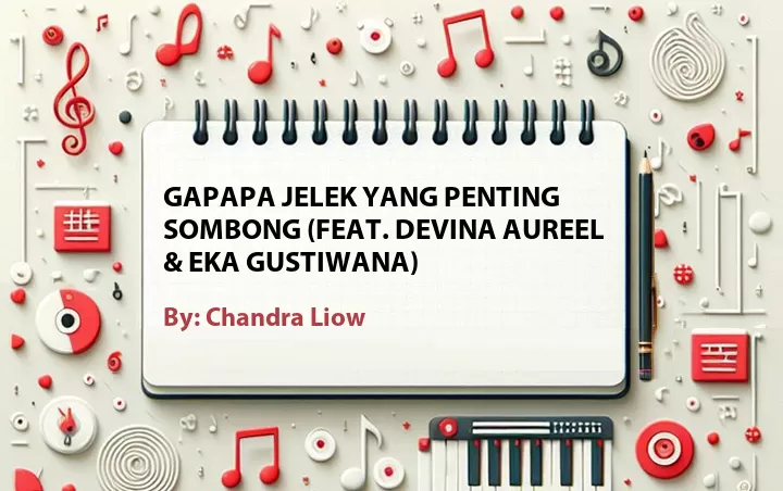 Lirik lagu: Gapapa Jelek Yang Penting Sombong (Feat. Devina Aureel & Eka Gustiwana) oleh Chandra Liow :: Cari Lirik Lagu di WowKeren.com ?