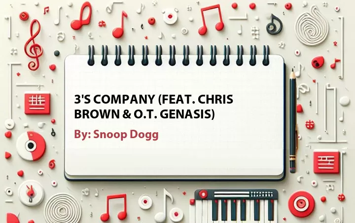 Lirik lagu: 3's Company (Feat. Chris Brown & O.T. Genasis) oleh Snoop Dogg :: Cari Lirik Lagu di WowKeren.com ?