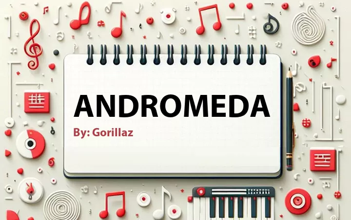 Lirik lagu: Andromeda oleh Gorillaz :: Cari Lirik Lagu di WowKeren.com ?