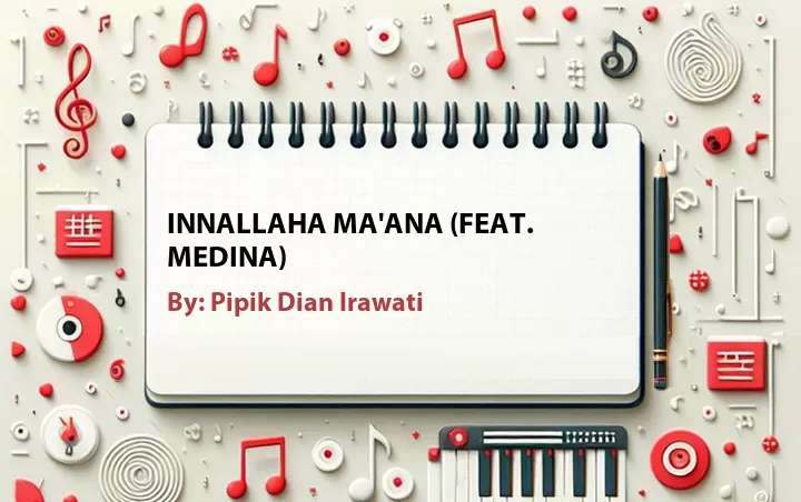 Lirik lagu: Innallaha Ma'ana (Feat. Medina) oleh Pipik Dian Irawati :: Cari Lirik Lagu di WowKeren.com ?