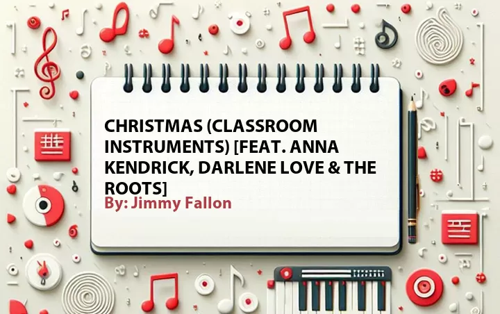 Lirik lagu: Christmas (Classroom Instruments) [Feat. Anna Kendrick, Darlene Love & The Roots] oleh Jimmy Fallon :: Cari Lirik Lagu di WowKeren.com ?