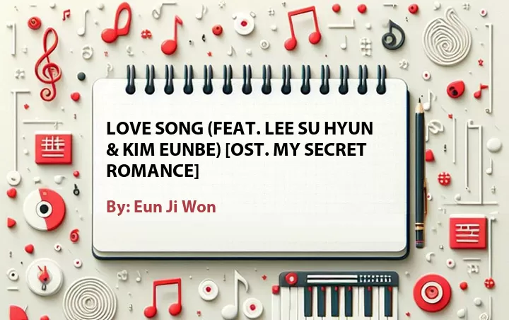 Lirik lagu: Love Song (Feat. Lee Su Hyun & Kim Eunbe) [OST. My Secret Romance] oleh Eun Ji Won :: Cari Lirik Lagu di WowKeren.com ?