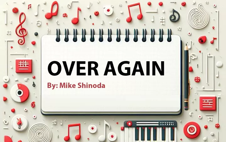 Lirik lagu: Over Again oleh Mike Shinoda :: Cari Lirik Lagu di WowKeren.com ?