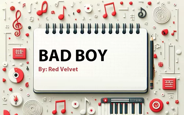 Lirik lagu: Bad Boy oleh Red Velvet :: Cari Lirik Lagu di WowKeren.com ?