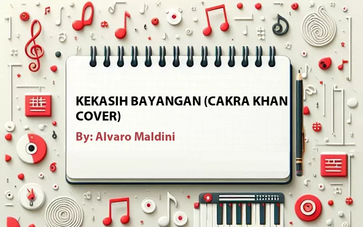 Lirik lagu: Kekasih Bayangan (Cakra Khan Cover) oleh Alvaro Maldini :: Cari Lirik Lagu di WowKeren.com ?