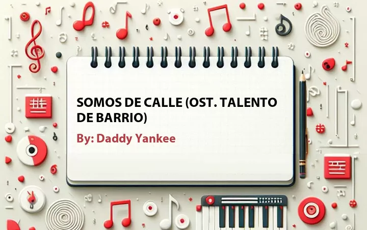 Lirik lagu: Somos de Calle (OST. Talento de Barrio) oleh Daddy Yankee :: Cari Lirik Lagu di WowKeren.com ?