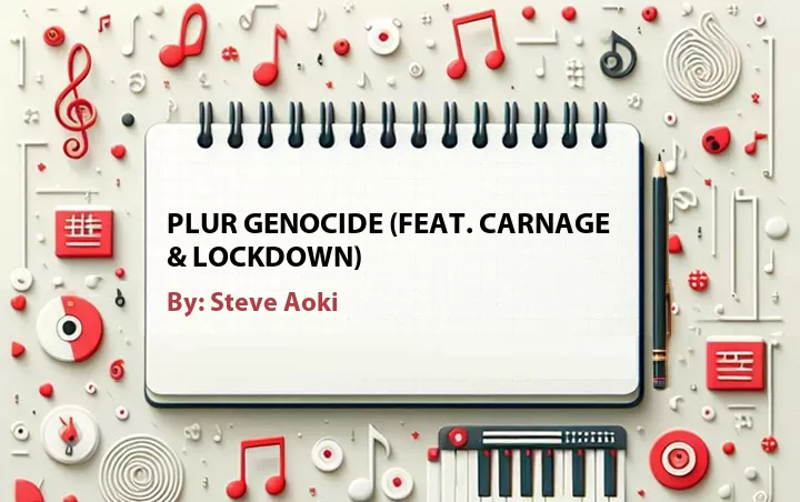 Lirik lagu: Plur Genocide (Feat. Carnage & Lockdown) oleh Steve Aoki :: Cari Lirik Lagu di WowKeren.com ?