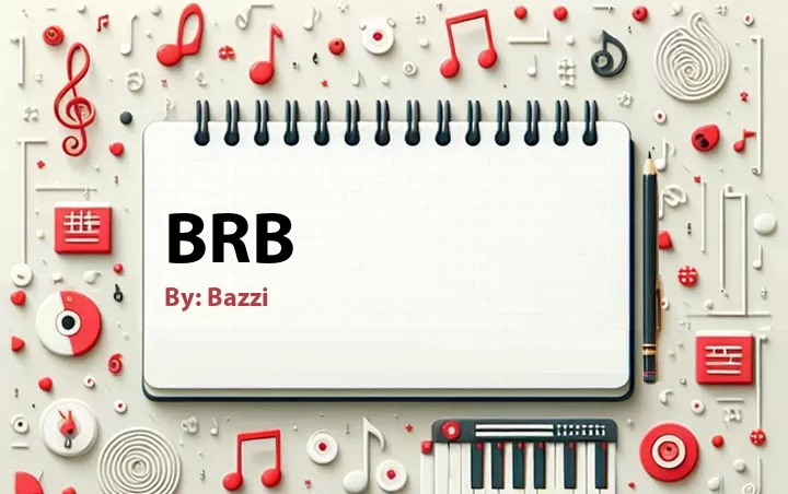 Lirik lagu: BRB oleh Bazzi :: Cari Lirik Lagu di WowKeren.com ?