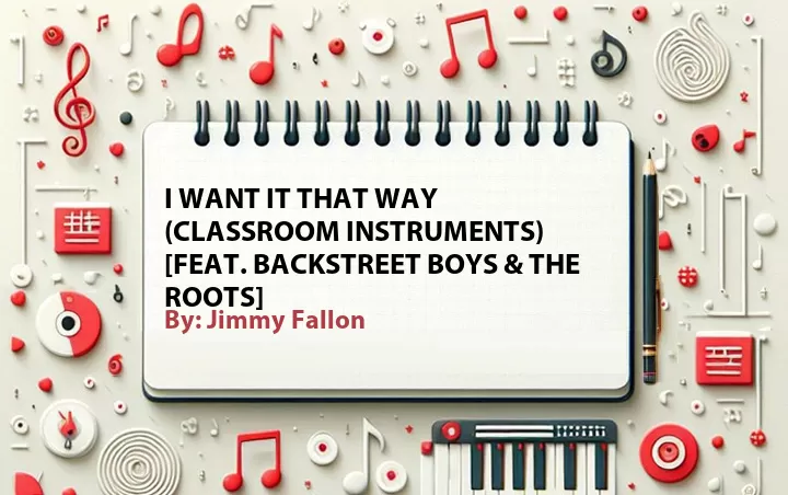 Lirik lagu: I Want It That Way (Classroom Instruments) [Feat. Backstreet Boys & The Roots] oleh Jimmy Fallon :: Cari Lirik Lagu di WowKeren.com ?