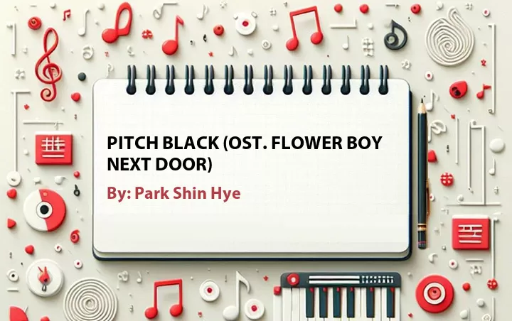Lirik lagu: Pitch Black (OST. Flower Boy Next Door) oleh Park Shin Hye :: Cari Lirik Lagu di WowKeren.com ?
