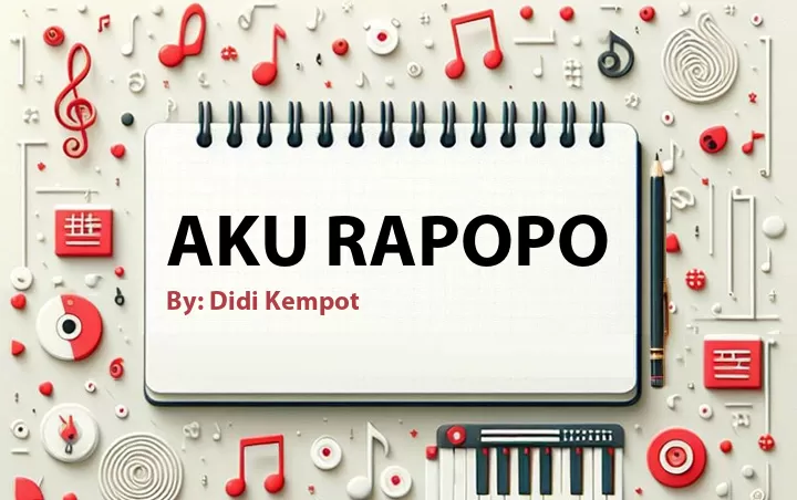 Lirik lagu: Aku Rapopo oleh Didi Kempot :: Cari Lirik Lagu di WowKeren.com ?