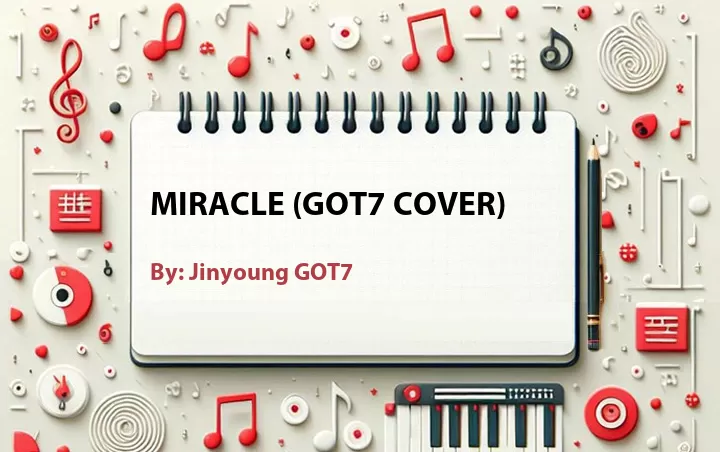 Lirik lagu: Miracle (GOT7 Cover) oleh Jinyoung GOT7 :: Cari Lirik Lagu di WowKeren.com ?