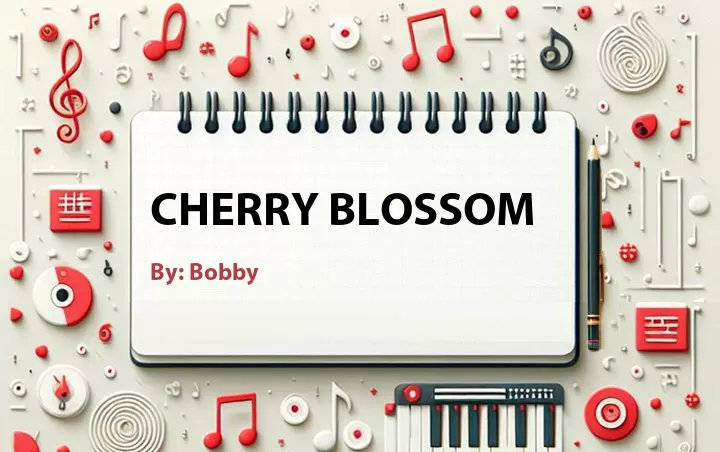 Lirik lagu: Cherry Blossom oleh Bobby :: Cari Lirik Lagu di WowKeren.com ?
