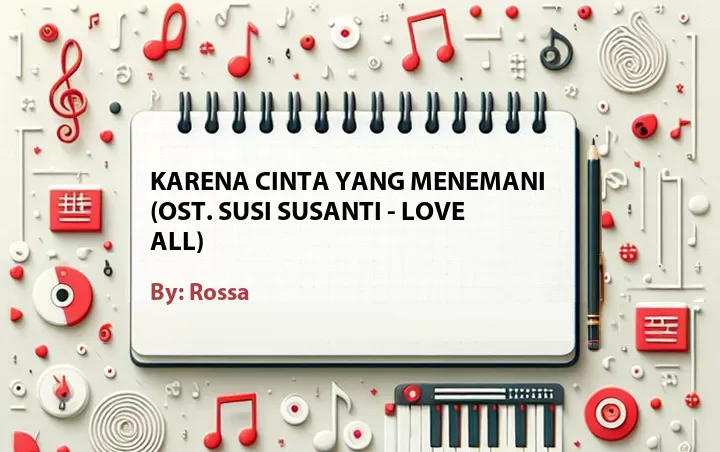 Lirik lagu: Karena Cinta Yang Menemani (OST. Susi Susanti - Love All) oleh Rossa :: Cari Lirik Lagu di WowKeren.com ?