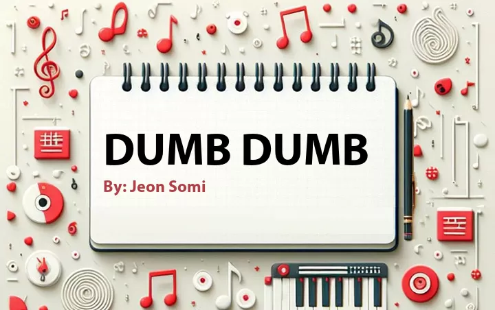 Lirik lagu: Dumb Dumb oleh Jeon Somi :: Cari Lirik Lagu di WowKeren.com ?
