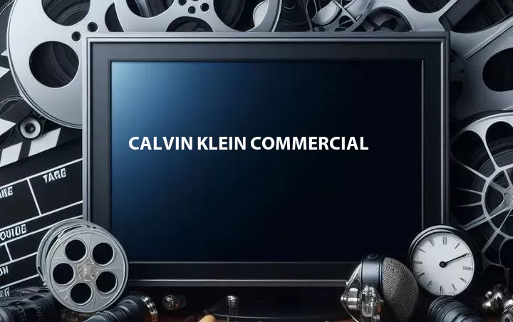 Calvin Klein Commercial