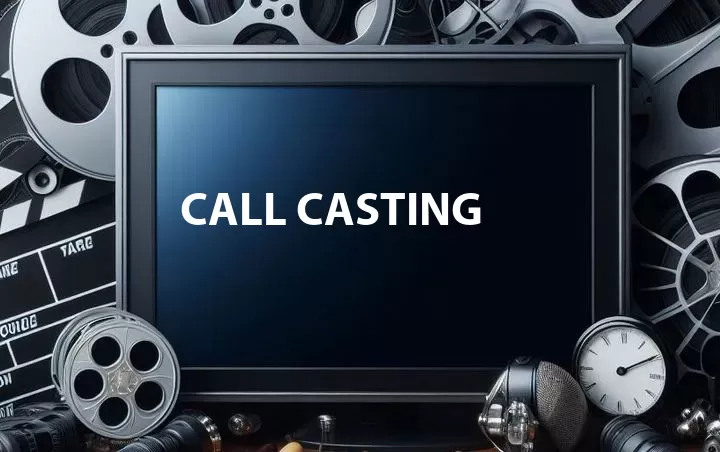 Call Casting