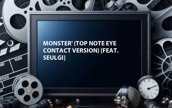 Monster' (Top Note Eye Contact Version) [Feat. Seulgi]