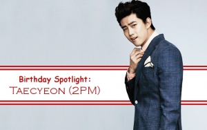 Birthday Spotlight: Happy Taecyeon Day