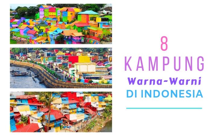 Dulunya Kumuh, 8 Kampung Warna-Warni Di Indonesia Ini Berhasil Disulap Jadi Seindah Pelangi