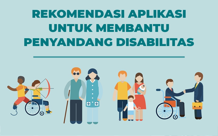 7 Aplikasi Ini Tak Hanya Bisa Bantu Penyandang Disabilitas Tapi Juga Pendampingnya!
