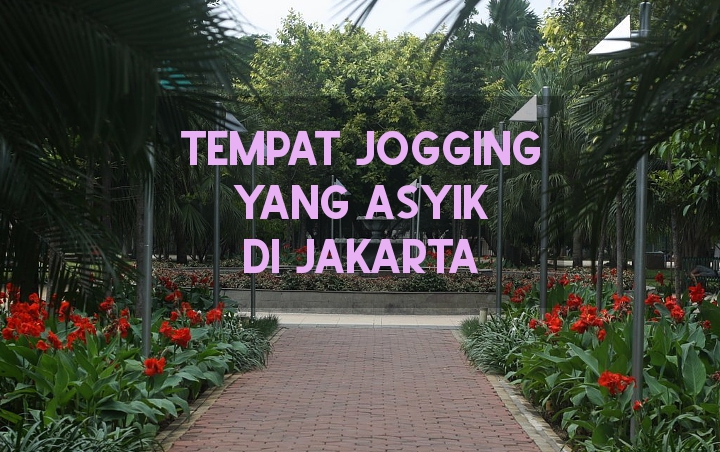 Hadirkan Suasana Nyaman dan Menyejukkan, Ini 8 Lokasi Jogging yang Asyik di Jakarta
