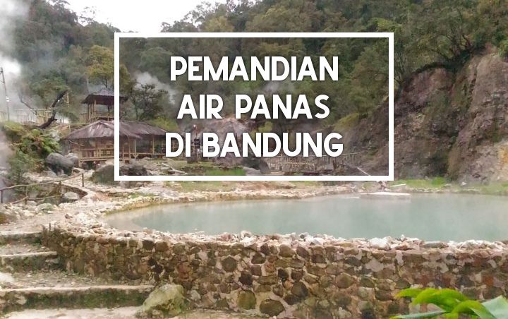 Cocok Untuk Relaksasi, Ini 7 Pemandian Air Panas di Bandung yang Memiliki Panorama Menakjubkan