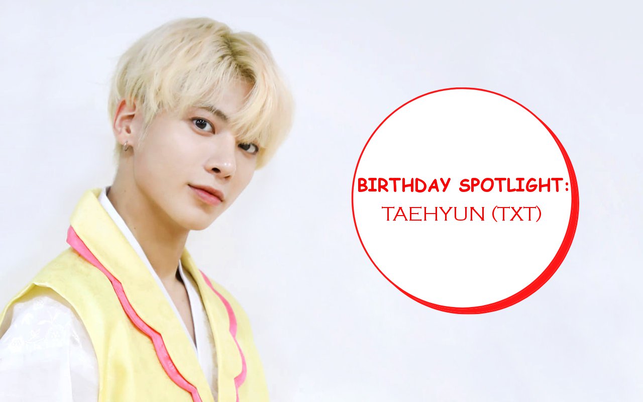 Birthday Spotlight: Happy Taehyun Day