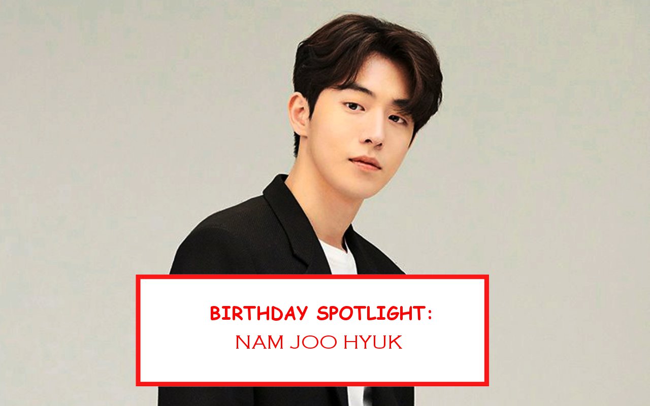 Birthday Spotlight: Happy Nam Joo Hyuk Day