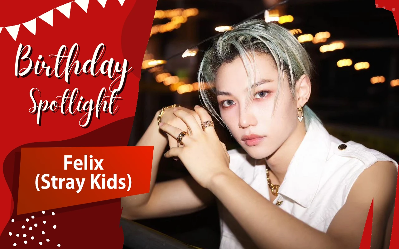 Birthday Spotlight: Happy Felix Stray Kids Day