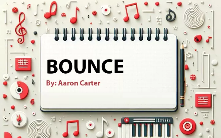 Lirik lagu: Bounce oleh Aaron Carter :: Cari Lirik Lagu di WowKeren.com ?