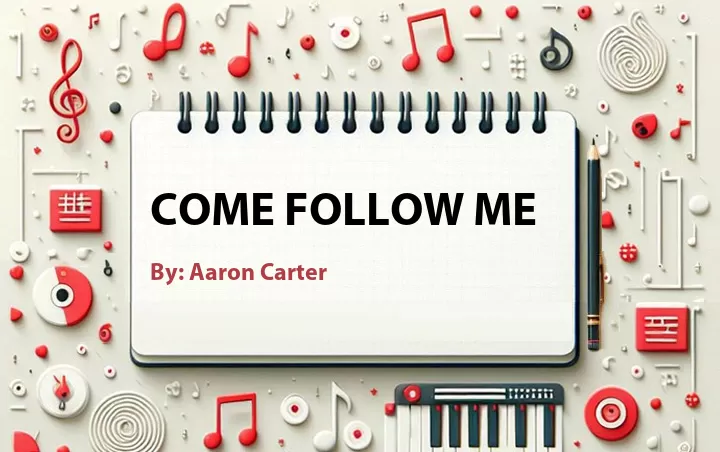 Lirik lagu: Come Follow Me oleh Aaron Carter :: Cari Lirik Lagu di WowKeren.com ?