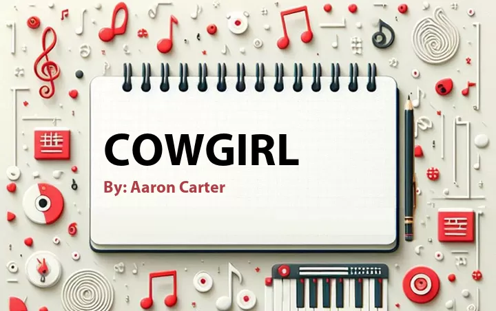 Lirik lagu: Cowgirl oleh Aaron Carter :: Cari Lirik Lagu di WowKeren.com ?