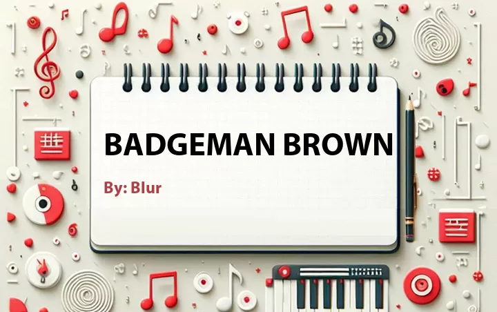 Lirik lagu: Badgeman Brown oleh Blur :: Cari Lirik Lagu di WowKeren.com ?
