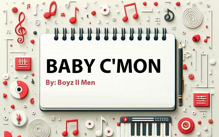 Lirik lagu: Baby C'mon oleh Boyz II Men :: Cari Lirik Lagu di WowKeren.com ?