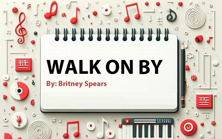 Lirik lagu: Walk On By oleh Britney Spears :: Cari Lirik Lagu di WowKeren.com ?
