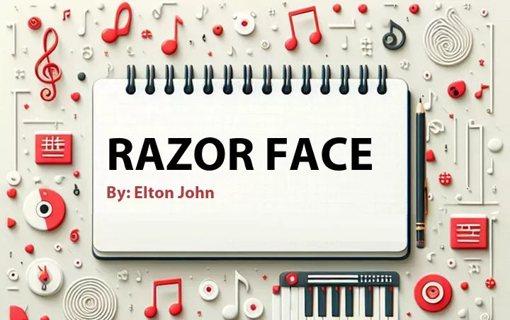 Lirik lagu: Razor Face oleh Elton John :: Cari Lirik Lagu di WowKeren.com ?