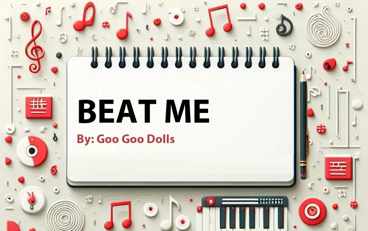 Lirik lagu: Beat Me oleh Goo Goo Dolls :: Cari Lirik Lagu di WowKeren.com ?