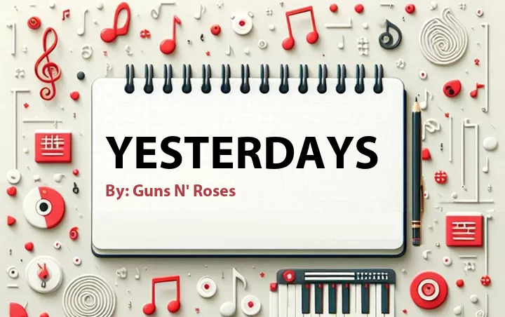Lirik lagu: Yesterdays oleh Guns N' Roses :: Cari Lirik Lagu di WowKeren.com ?