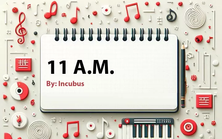 Lirik lagu: 11 A.M. oleh Incubus :: Cari Lirik Lagu di WowKeren.com ?