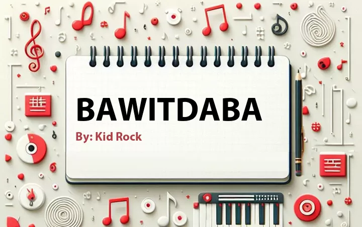 Lirik lagu: Bawitdaba oleh Kid Rock :: Cari Lirik Lagu di WowKeren.com ?