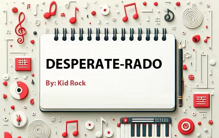 Lirik lagu: Desperate-Rado oleh Kid Rock :: Cari Lirik Lagu di WowKeren.com ?