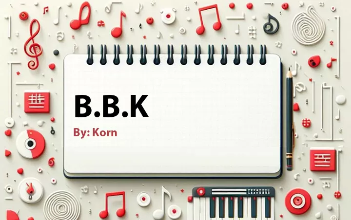 Lirik lagu: B.B.K oleh Korn :: Cari Lirik Lagu di WowKeren.com ?