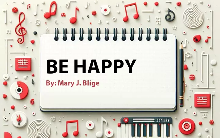 Lirik lagu: Be Happy oleh Mary J. Blige :: Cari Lirik Lagu di WowKeren.com ?