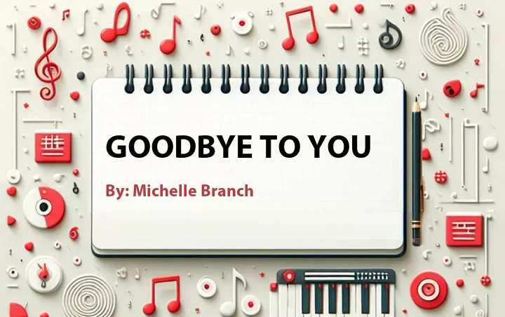 Lirik lagu: Goodbye To You oleh Michelle Branch :: Cari Lirik Lagu di WowKeren.com ?